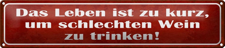 Blechschild Spruch 46x10cm Leben zu kurz um schlechten Wein Dekoration