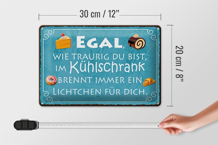 Blechschild Spruch 30x20cm traurig im Kühlschrank Lichtchen