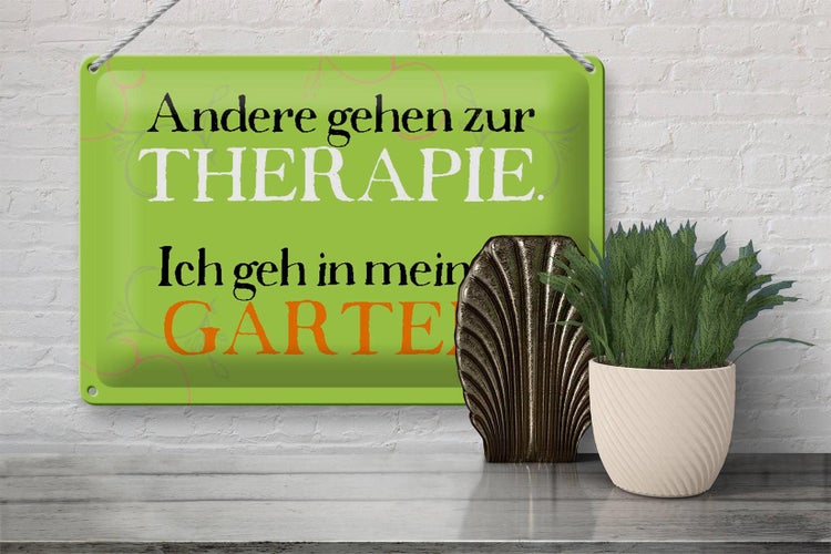 Blechschild Spruch 30x20cm andere zur Therapie ich Garten