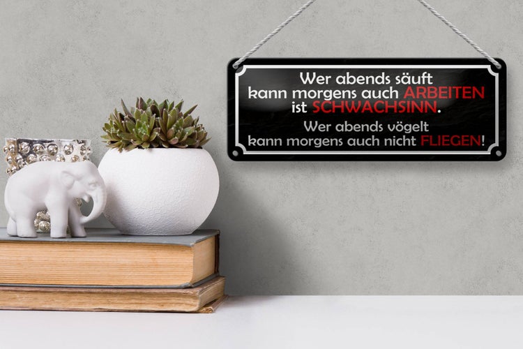 Blechschild Spruch 27x10cm wer abends säuft kann arbeiten Dekoration