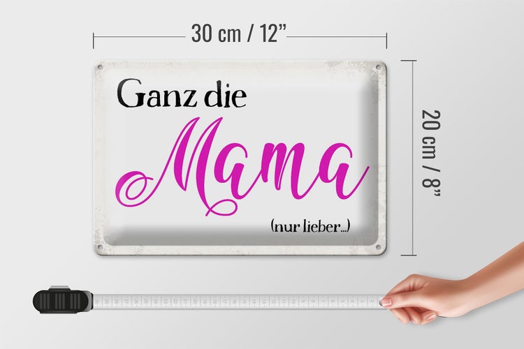 Blechschild Spruch 30x20cm ganz die Mama nur lieber