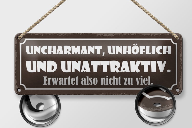 Blechschild Spruch 27x10cm uncharmant unhöflich unattraktiv Dekoration