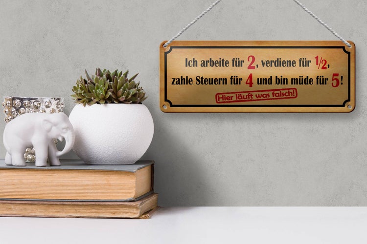 Blechschild Spruch 27x10cm arbeite für 2 verdiene für 1/2 Dekoration