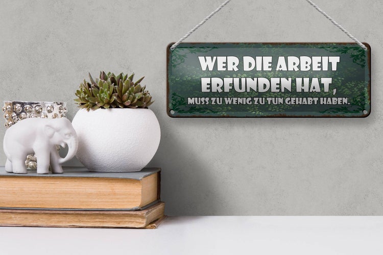 Blechschild Spruch 27x10cm wer die Arbeit erfunden hat muss Dekoration