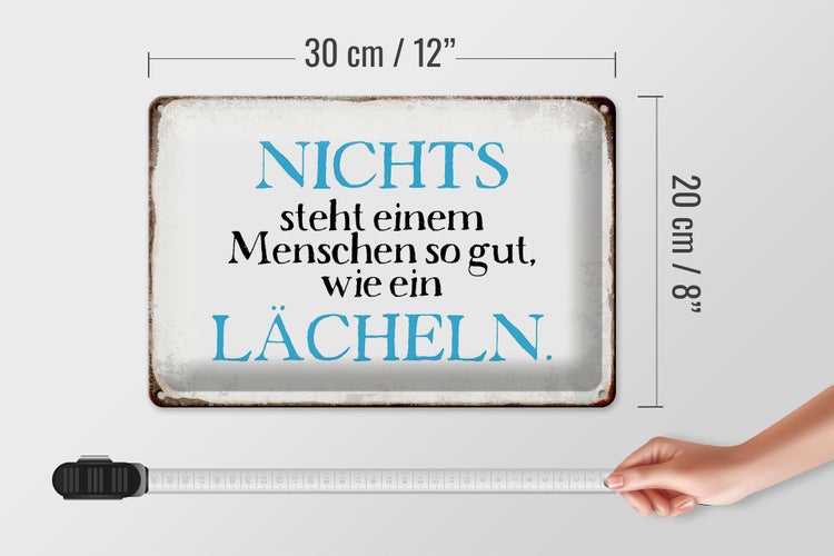 Blechschild Spruch 30x20cm nichts steht so gut wie Lächeln