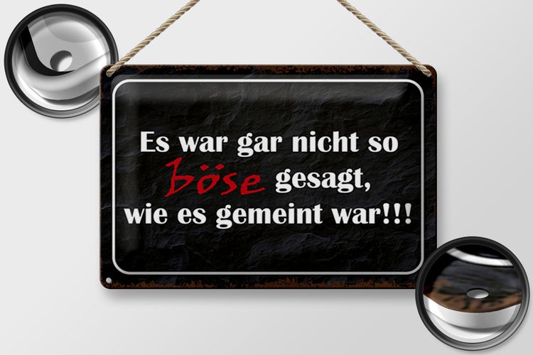 Blechschild Spruch 30x20cm es war gar nicht so böse gesagt