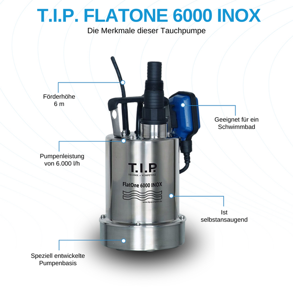 Tauchpumpe FlatOne 6000 INOX von T.I.P. mit einer Förderhöhe von sechs Metern, einer Pumpenleistung von 6.000 Liter pro Stunde und einem selbstansaugenden Pumpenfuß, geeignet für Schwimmbäder