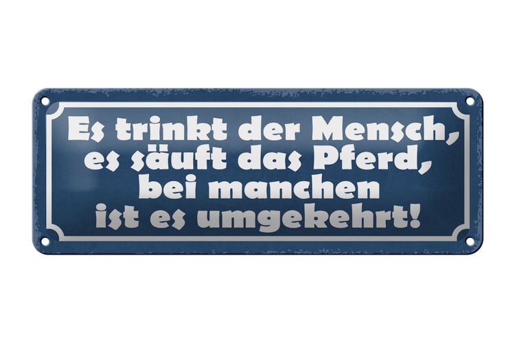 Blechschild Spruch 27x10cm es trinkt Mensch es säuft Pferd Dekoration