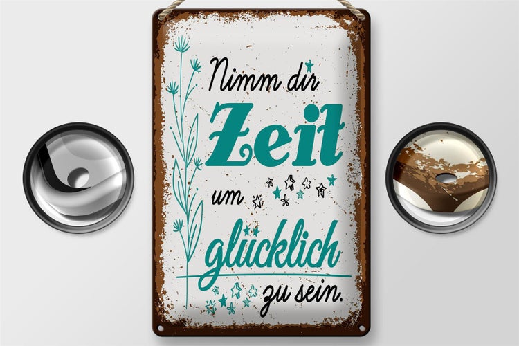 Blechschild Spruch Nimm dir Zeit um Glücklich Glück 20x30cm