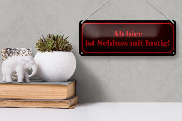Blechschild Spruch 27x10cm ab hier ist Schluss mit lustig Dekoration