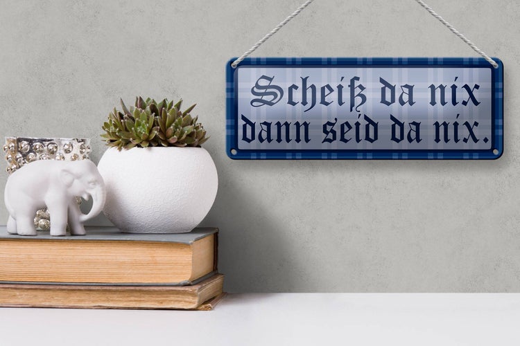 Blechschild Spruch 27x10cm Scheiß da nix dann seid da nix Dekoration