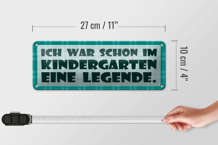 Blechschild Spruch 27x10cm War im Kindergarten Legende Dekoration