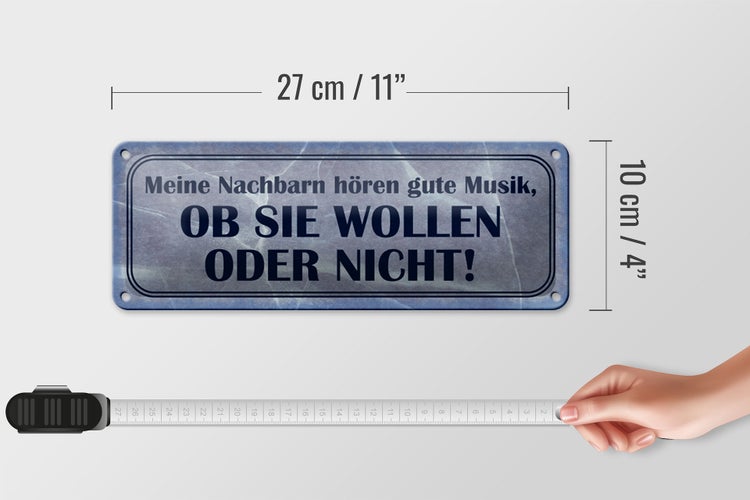 Blechschild Spruch 27x10cm meine Nachbarn hören gute Musik Dekoration