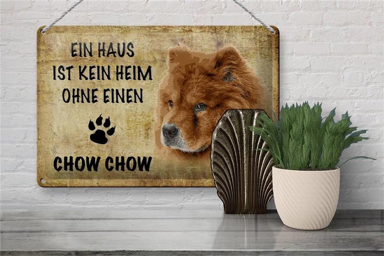 Blechschild Spruch 30x20cm Chow Chow Hund ohne kein Heim