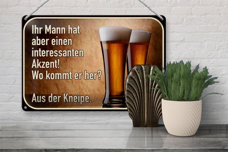 Blechschild Spruch 30x20cm Bier ihr Mann kommt aus Kneipe