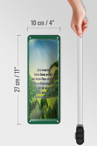 Blechschild Spruch 10x27cm erst wenn der letzte Baum gerodet