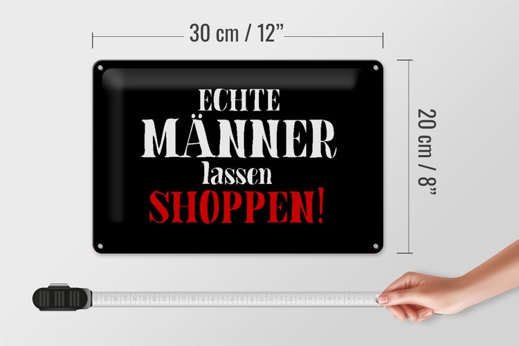 Blechschild Spruch 30x20cm echte Männer lassen shoppen Wanddeko