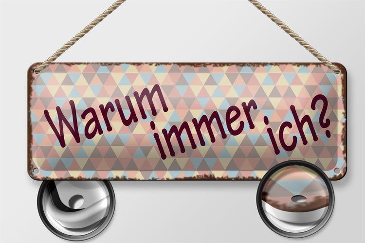 Blechschild Spruch 27x10cm Warum immer ich Dekoration