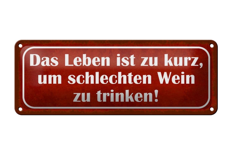 Blechschild Spruch 27x10cm Leben  kurz um schlechten Wein Dekoration