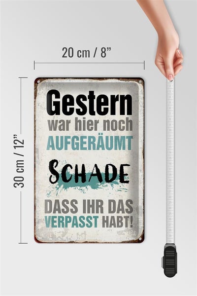 Blechschild Spruch 20x30cm Gestern war hier noch aufgeräumt