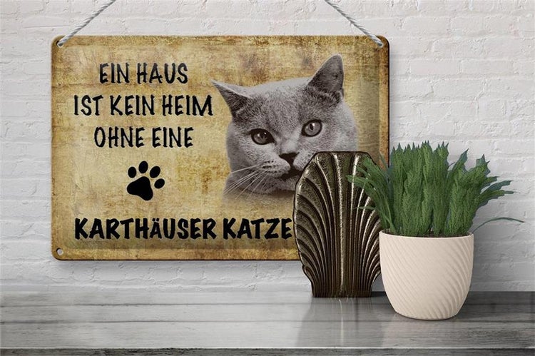 Blechschild Spruch 30x20cm Karthäuser Katze ohne kein Heim