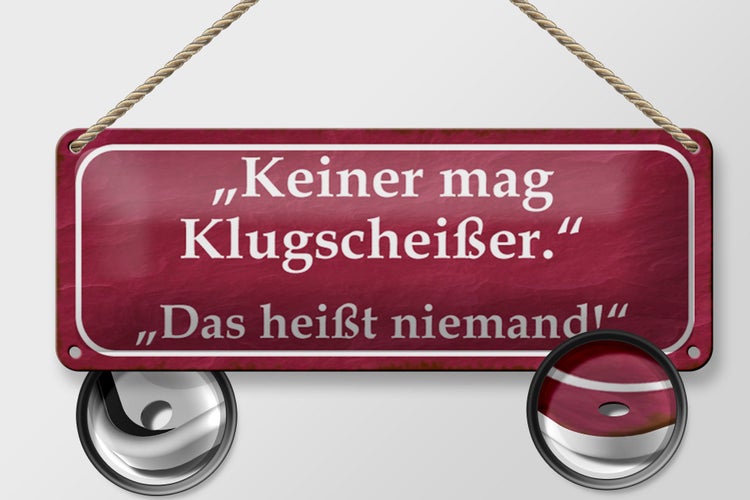 Blechschild Spruch 27x10cm keiner mag Klugscheißer Dekoration