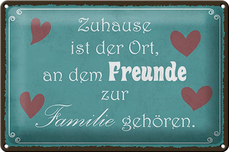 Blechschild Spruch 30x20cm Zuhause Ort Freunde zur Familie