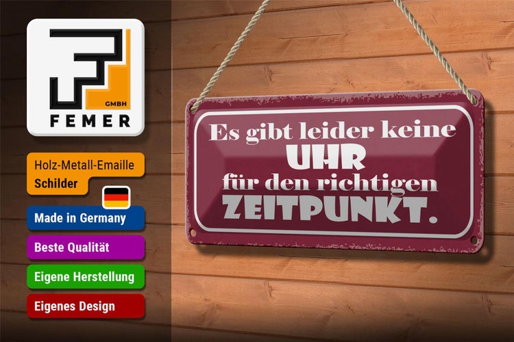Blechschild Spruch 27x10cm keine Uhr für richtig Zeitpunkt Dekoration