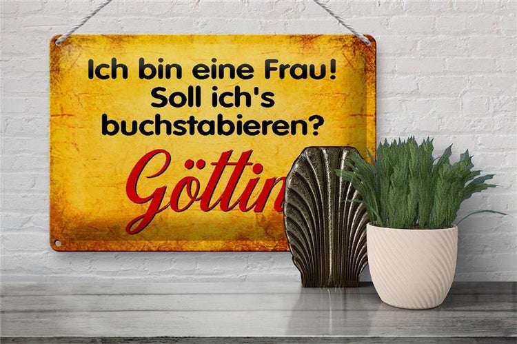 Blechschild Spruch 30x20cm ich bin Frau Göttin Schild
