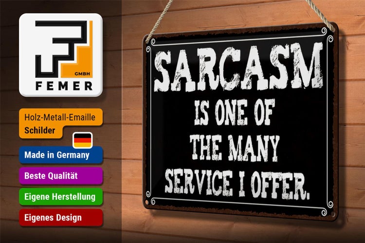 Blechschild Spruch 30x20cm Sarcasm is one of many service
