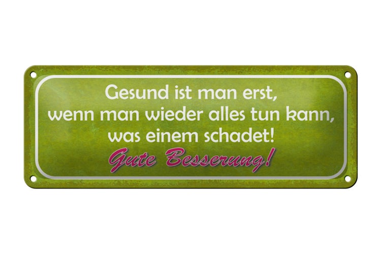 Blechschild Spruch 27x10cm Gute Besserung Gesund ist man Dekoration