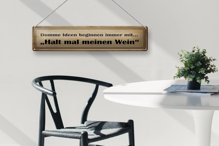 Blechschild Spruch 46x10cm Dumme Ideen mit halt meinen Wein Dekoration