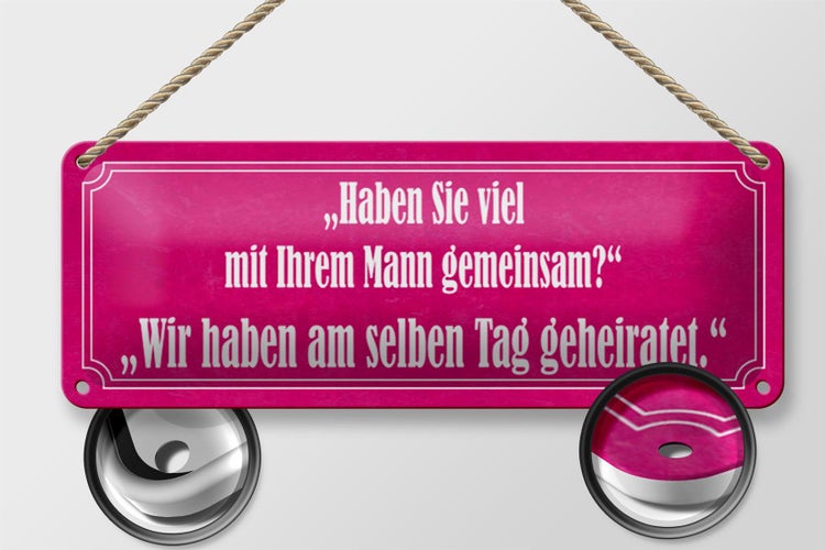 Blechschild Spruch 27x10cm Haben Sie viel mit Ihrem Mann Dekoration
