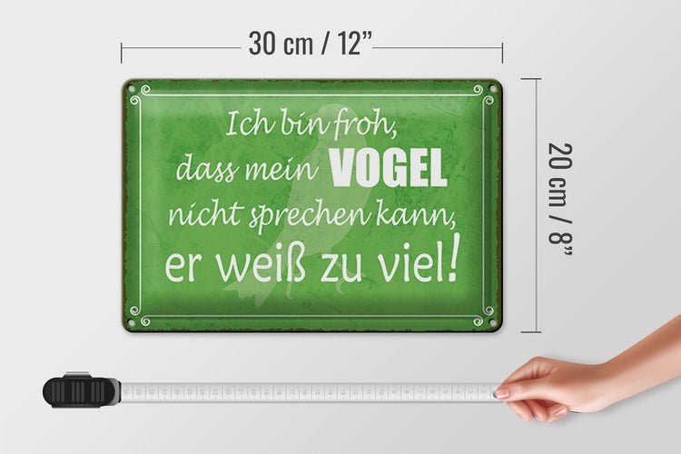 Blechschild Spruch 30x20cm froh mein Vogel nicht sprechen