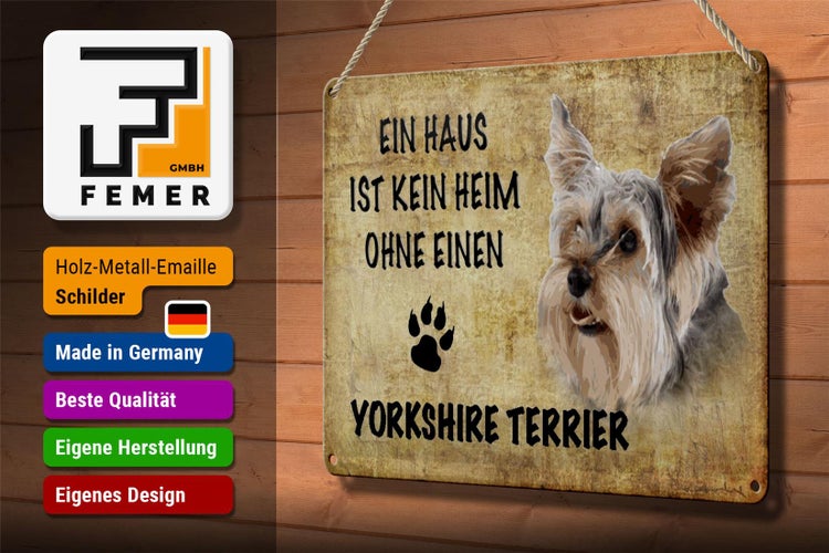 Blechschild Spruch 30x20cm Yorkshire Terrier Hund ohne kein Heim