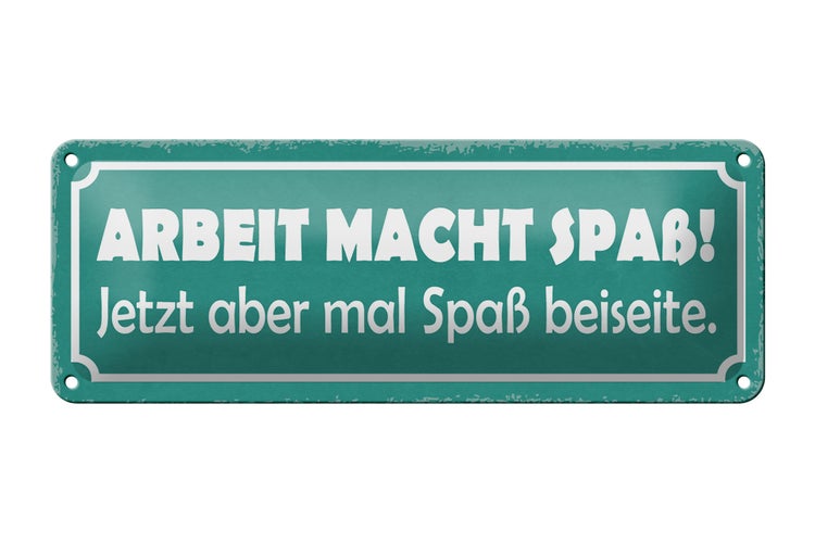 Blechschild Spruch 27x10cm Arbeit macht Spaß jetzt aber Dekoration