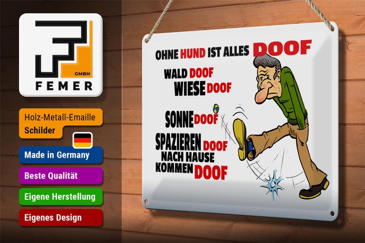 Blechschild Spruch 30x20cm Ohne Hund ist alles doof