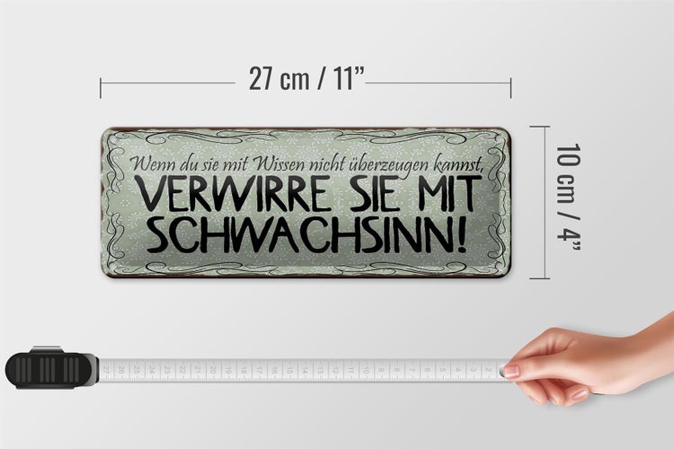 Blechschild Spruch 27x10cm verwirre sie mit Schwachsinn Dekoration