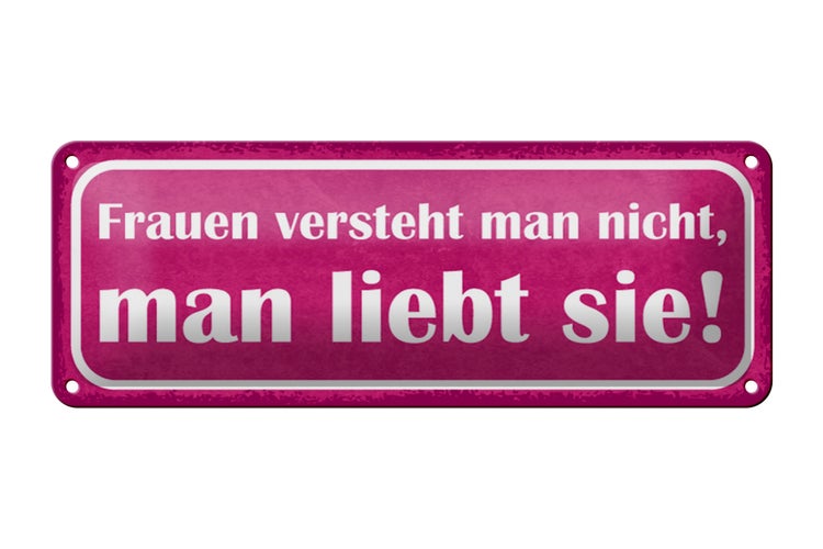 Blechschild Spruch 27x10cm Frauen versteht nicht liebt sie Dekoration