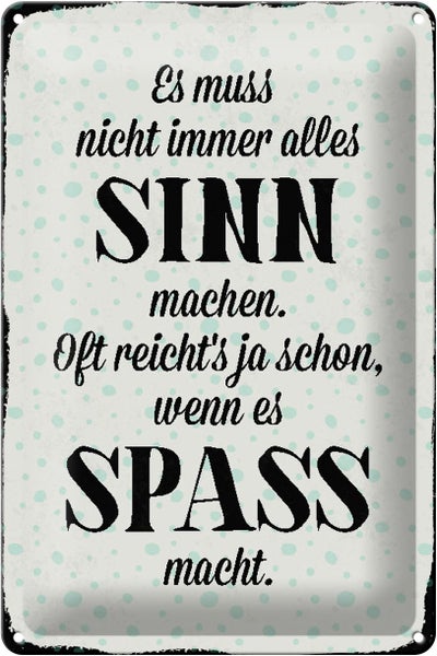 Blechschild Spruch 20x30cm es muss nicht immer alles Sinn