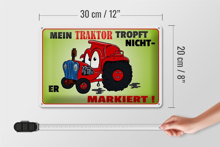 Blechschild Spruch 30x20cm Traktor tropft nicht er markiert