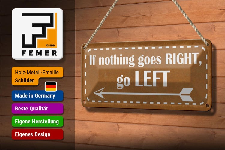 Blechschild Spruch 27x10cm if nothing goes RIGHT go LEFT Dekoration