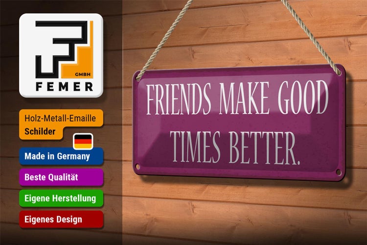 Blechschild Spruch 27x10cm friends make good times better Dekoration
