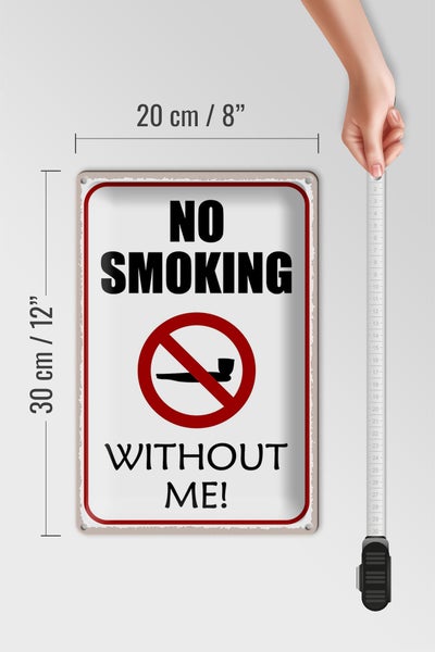 Blechschild Spruch 20x30cm no smoking without me