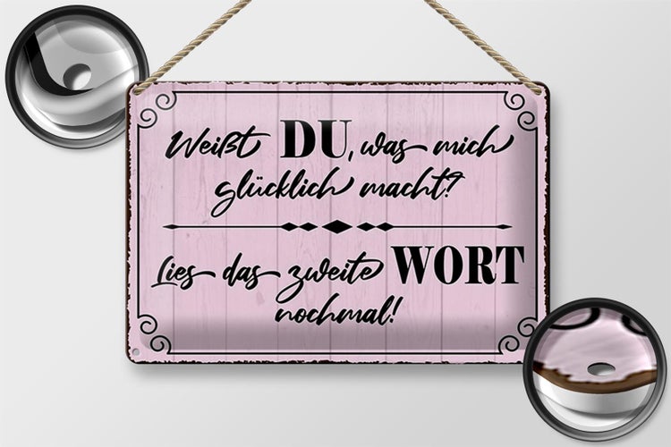 Blechschild Spruch 30x20cm weißt DU was mich glücklich