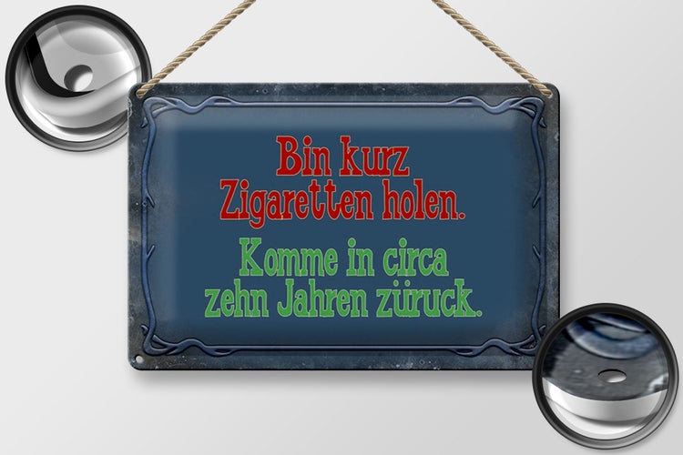 Blechschild Spruch 30x20cm bin kurz Zigaretten holen komme