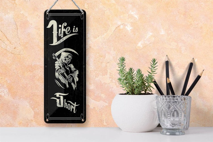 Blechschild Spruch 10x27cm life is short Sensenmann Dekoration