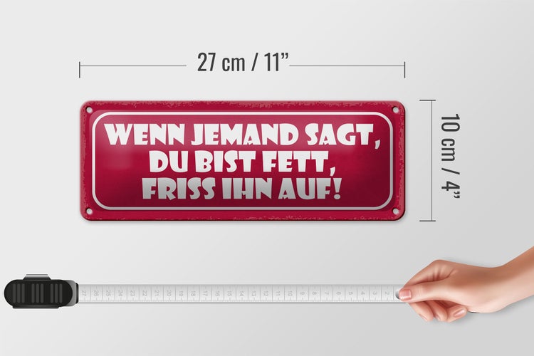 Blechschild Spruch 27x10cm wenn jemand sagt du bist fett Dekoration