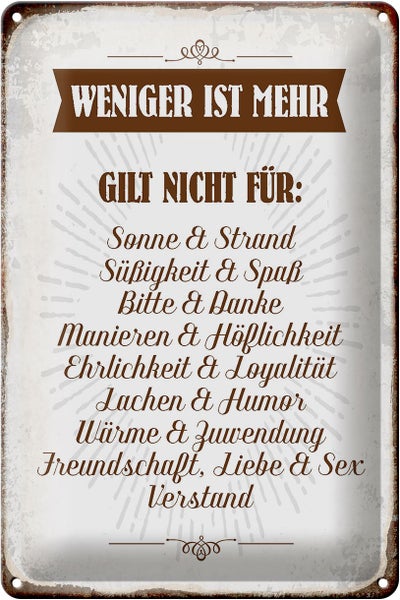 Blechschild Spruch 20x30cm weniger ist mehr gilt nicht für