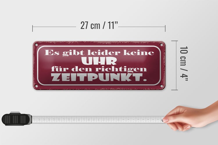 Blechschild Spruch 27x10cm keine Uhr für richtig Zeitpunkt Dekoration